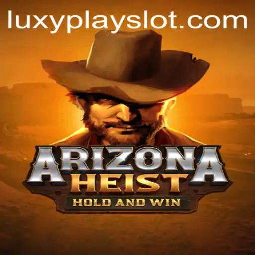 ArizonaHeist: A Riveting Gaming Experience Perfected on LuxyPlay
