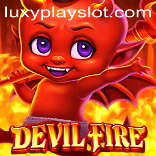 Exploring the World of DevilFire: The Ultimate Gaming Experience with LuxyPlay