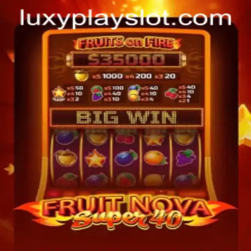 Discover the Excitement of FruitNovaSuper40 with Luxyplay