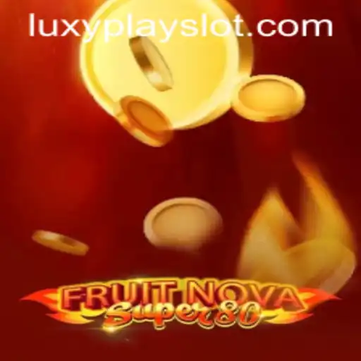 Experience the Thrills of FruitNovaSuper80 with LuxyPlay