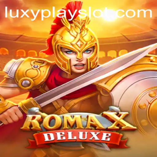 RomaXDeluxe: Unveiling the Ultimate Gaming Experience with Luxyplay