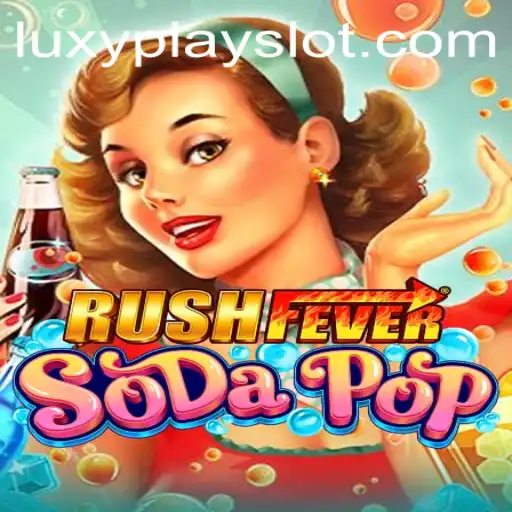 Discover the Thrilling World of RushFeverSodaPop with Luxyplay
