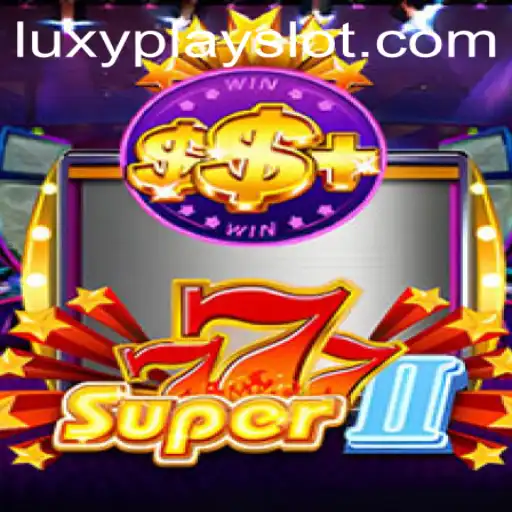 Unveiling Super777II: Luxyplay's Latest Exciting Game