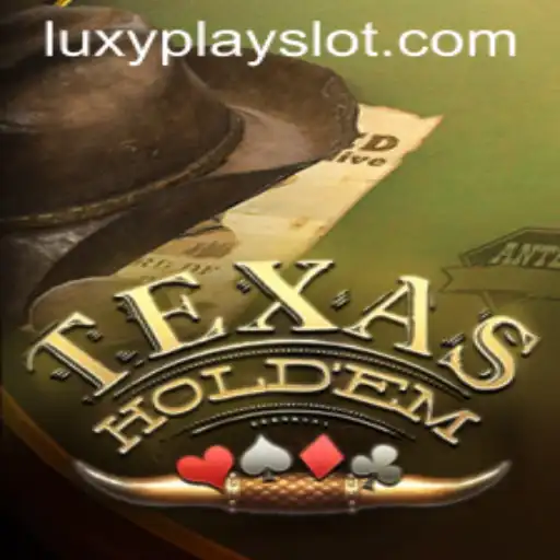 Exploring the Thrills of Texas Holdem with Luxyplay
