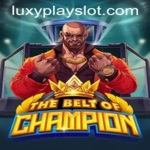 Explore the Thrilling World of TheBeltOfChampion with Luxyplay